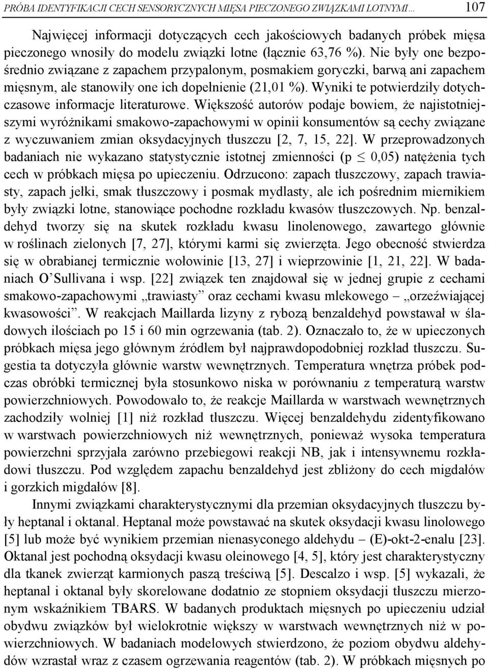 Wyniki te potwierdziły dotychczasowe informacje literaturowe.