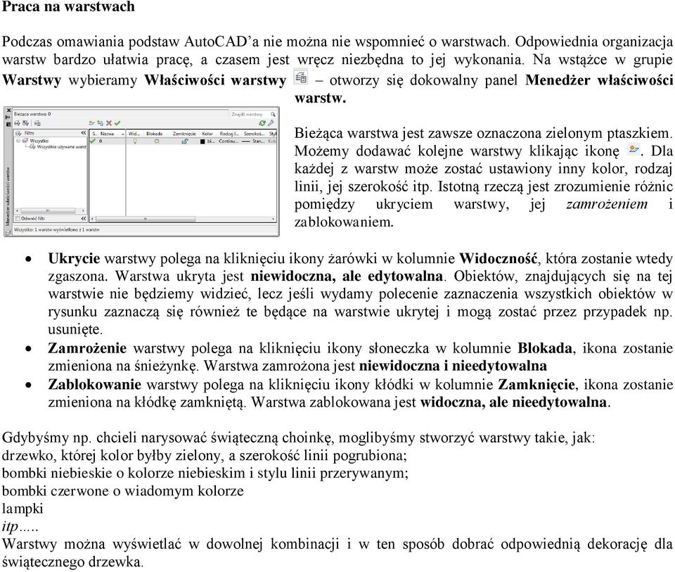 Możemy dodawać kolejne warstwy klikając ikonę. Dla każdej z warstw może zostać ustawiony inny kolor, rodzaj linii, jej szerokość itp.