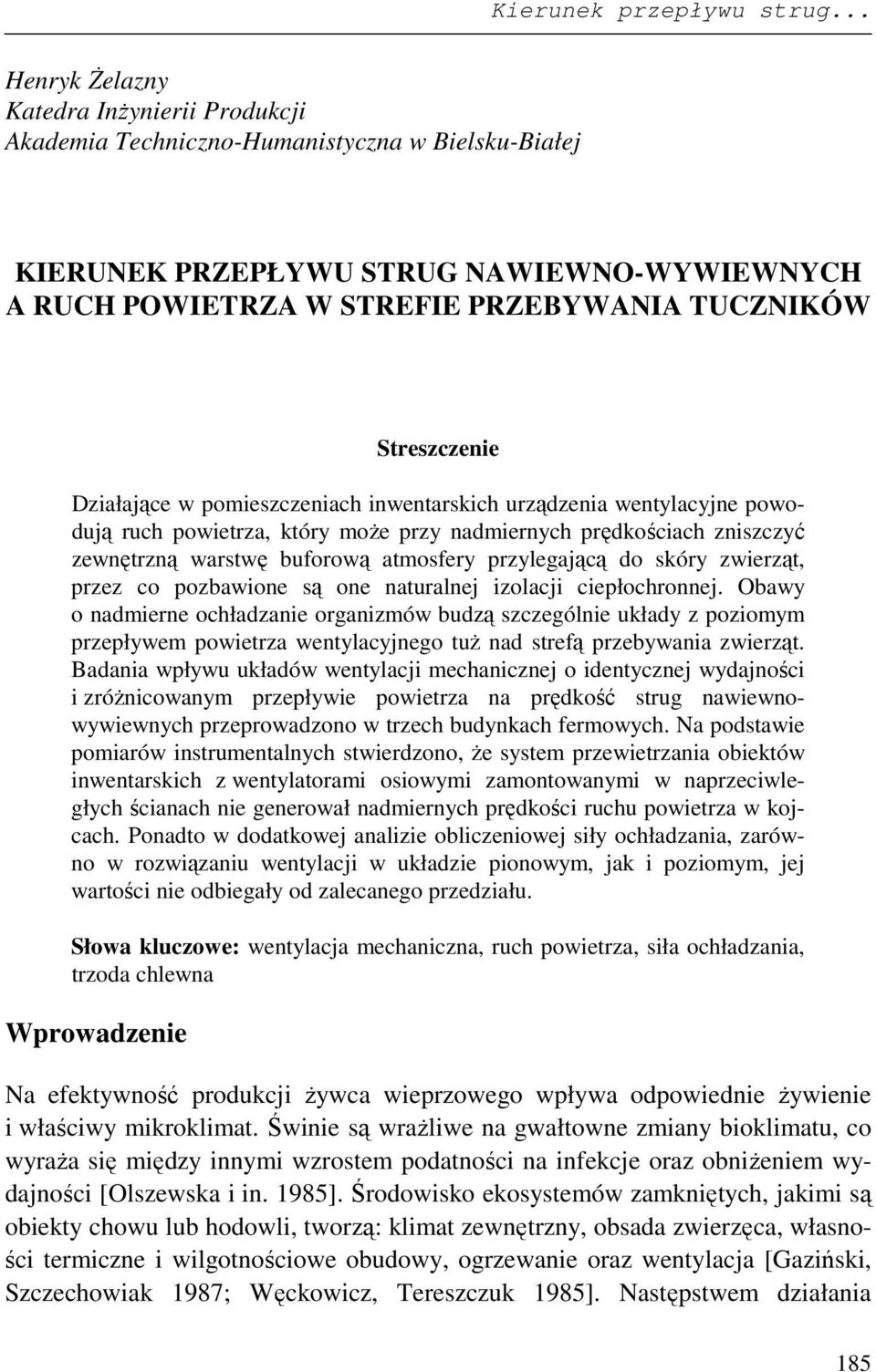 przylegającą do skóry zwierząt, przez co pozbawione są one naturalnej izolacji ciepłochronnej.