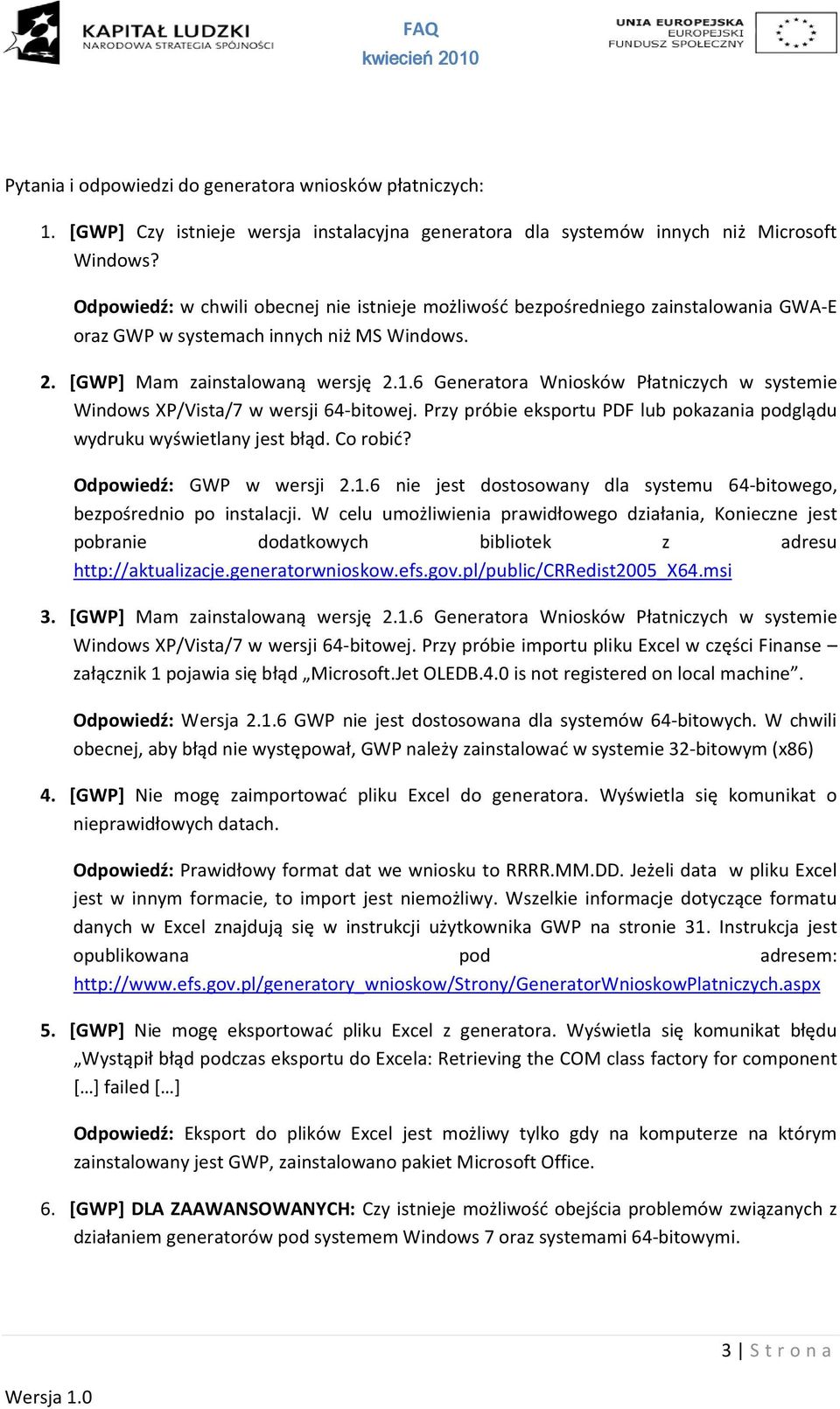 6 Generatora Wniosków Płatniczych w systemie Windows XP/Vista/7 w wersji 64-bitowej. Przy próbie eksportu PDF lub pokazania podglądu wydruku wyświetlany jest błąd. Co robić? Odpowiedź: GWP w wersji 2.