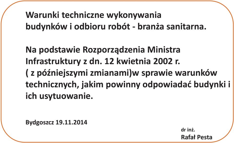( z późniejszymi zmianami)w sprawie warunków technicznych, jakim powinny
