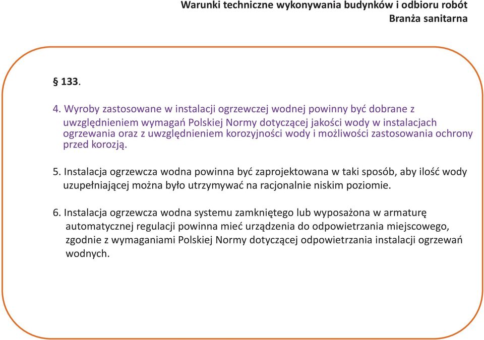 z uwzględnieniem korozyjności wody i możliwości zastosowania ochrony przed korozją. 5.
