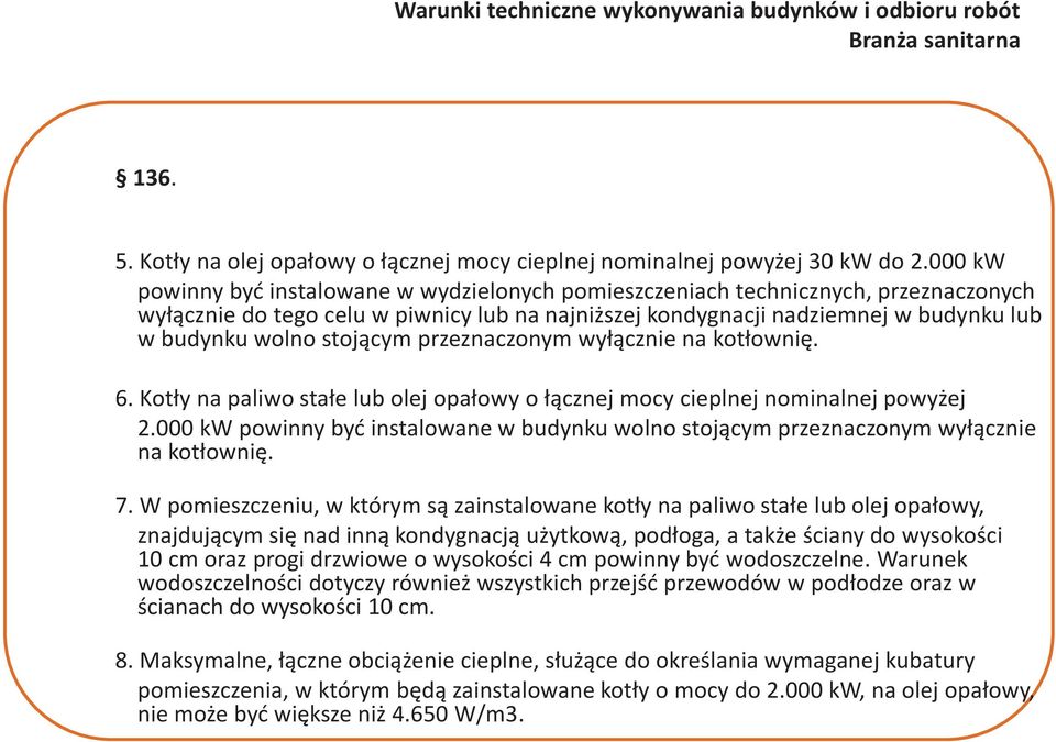 stojącym przeznaczonym wyłącznie na kotłownię. 6. Kotły na paliwo stałe lub olej opałowy o łącznej mocy cieplnej nominalnej powyżej 2.
