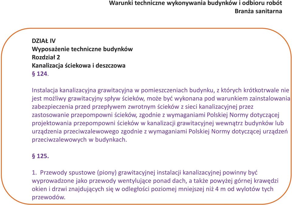 przed przepływem zwrotnym ścieków z sieci kanalizacyjnej przez zastosowanie przepompowni ścieków, zgodnie z wymaganiami Polskiej Normy dotyczącej projektowania przepompowni ścieków w kanalizacji