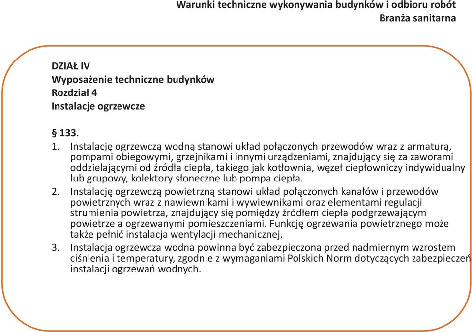 ciepła, takiego jak kotłownia, węzeł ciepłowniczy indywidualny lub grupowy, kolektory słoneczne lub pompa ciepła. 2.