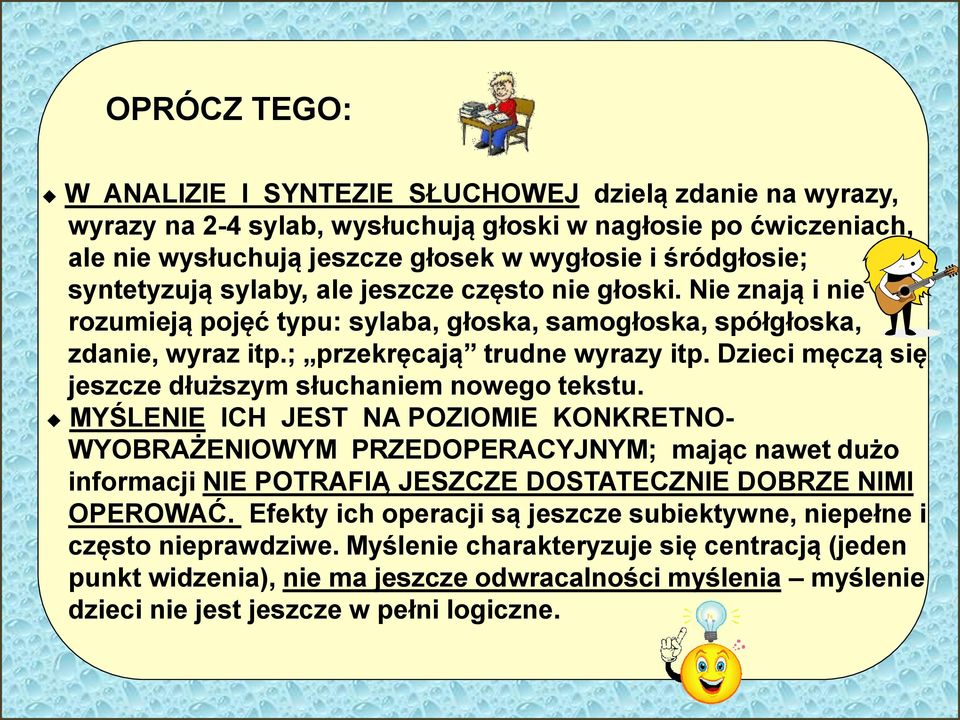 Dzieci męczą się jeszcze dłższym słchaniem nowego tekst.