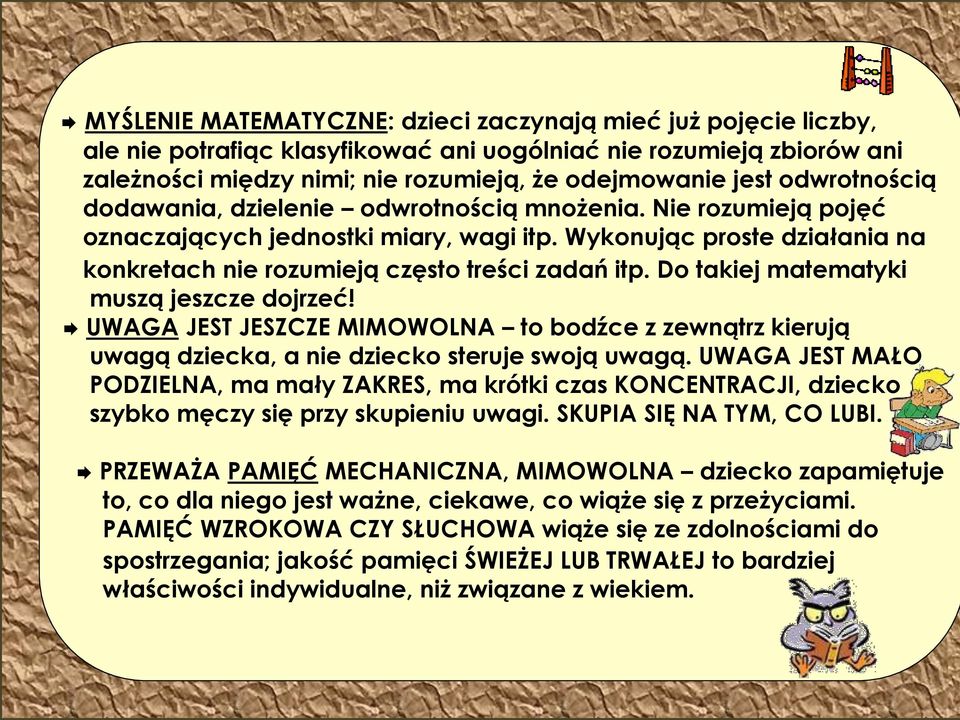 Do takiej matematyki mszą jeszcze dojrzeć! UWAGA JEST JESZCZE MIMOWOLNA to bodźce z zewnątrz kierją wagą dziecka, a nie dziecko sterje swoją wagą.