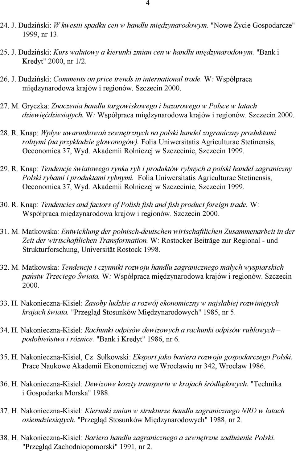 Gryczka: Znaczenia handlu targowiskowego i bazarowego w Polsce w latach dziewięćdziesiątych. W: Współpraca 28. R.