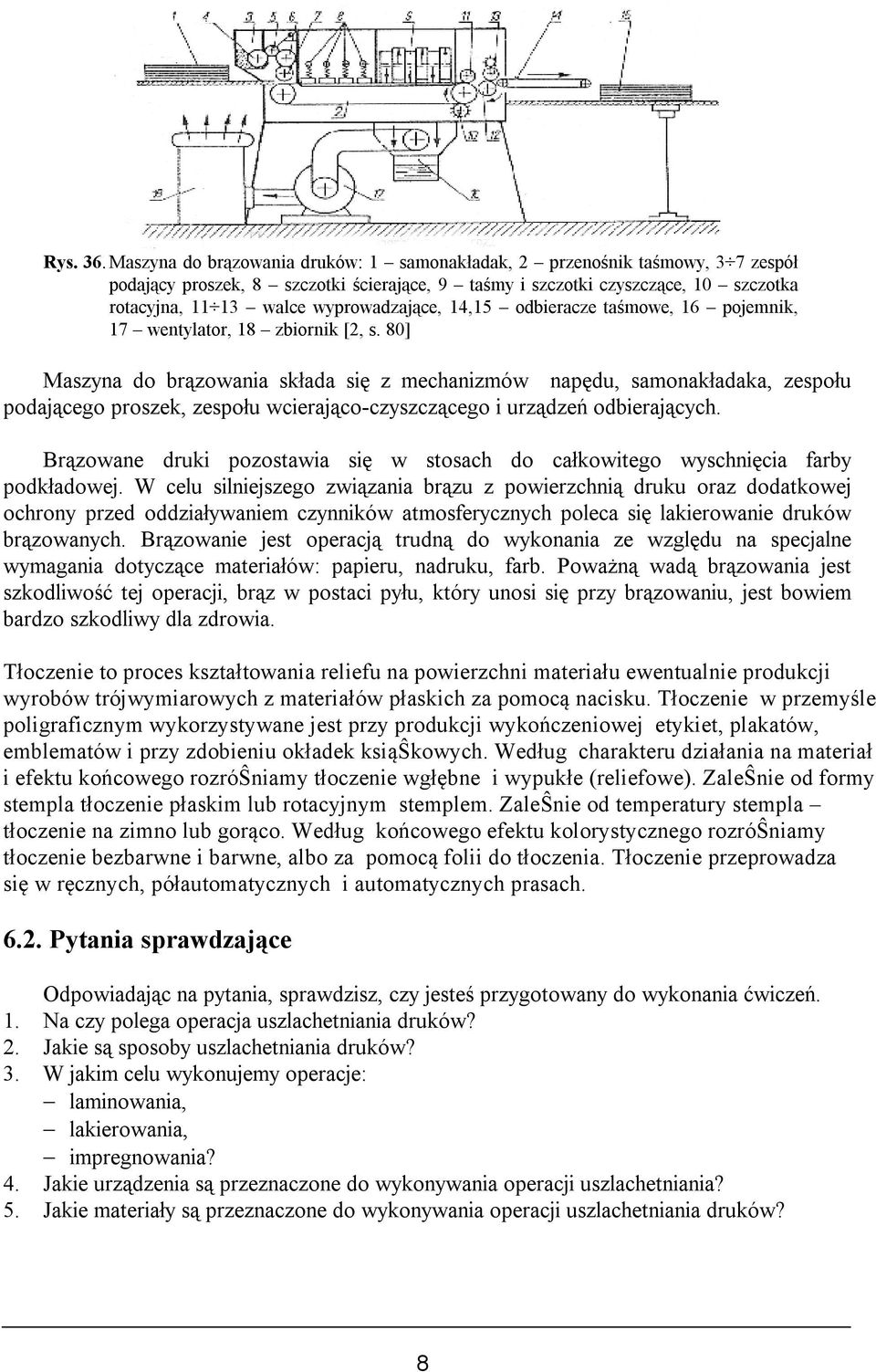 wyprowadzające, 14,15 odbieracze taśmowe, 16 pojemnik, 17 wentylator, 18 zbiornik [2, s.