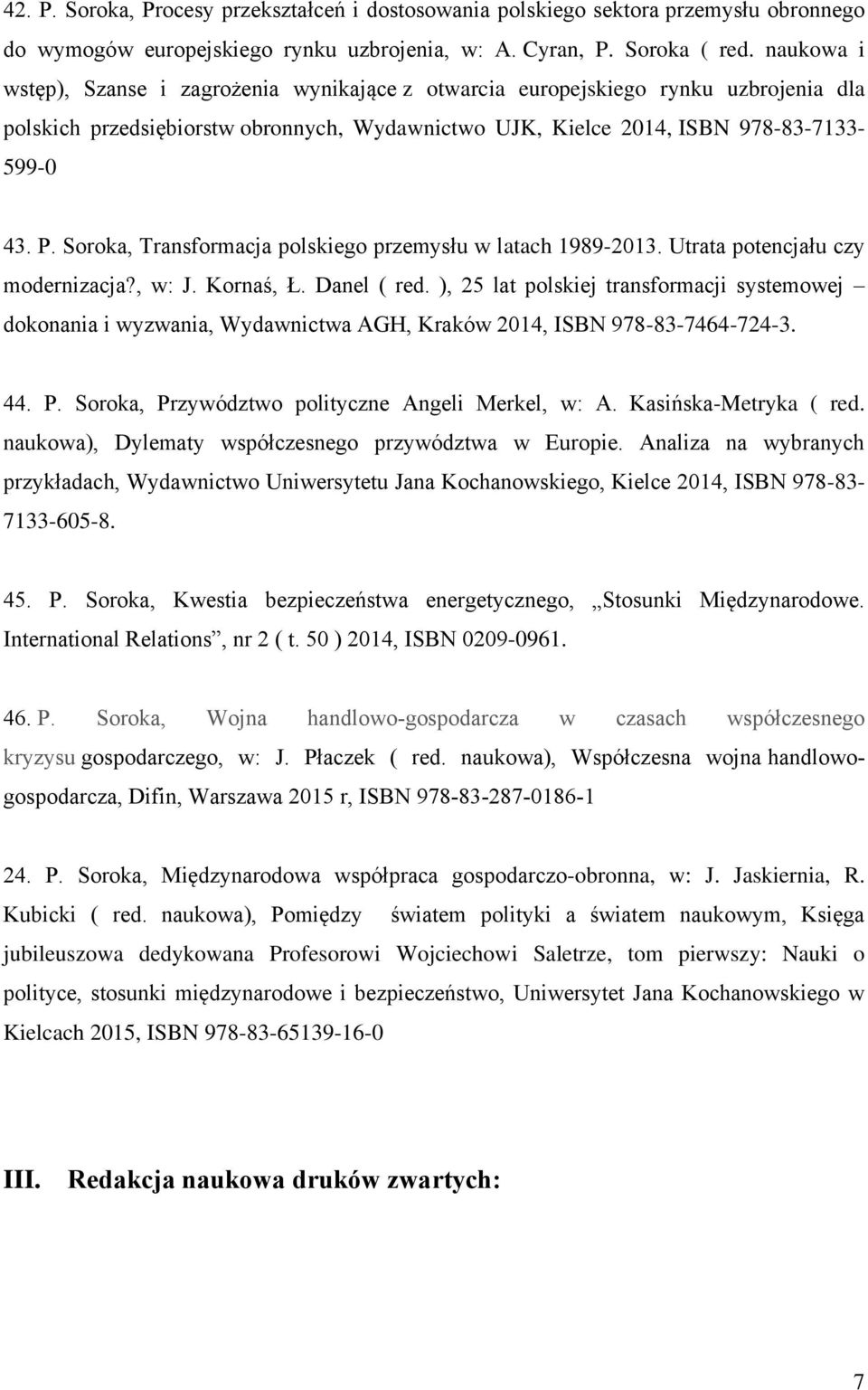 Soroka, Transformacja polskiego przemysłu w latach 1989-2013. Utrata potencjału czy modernizacja?, w: J. Kornaś, Ł. Danel ( red.