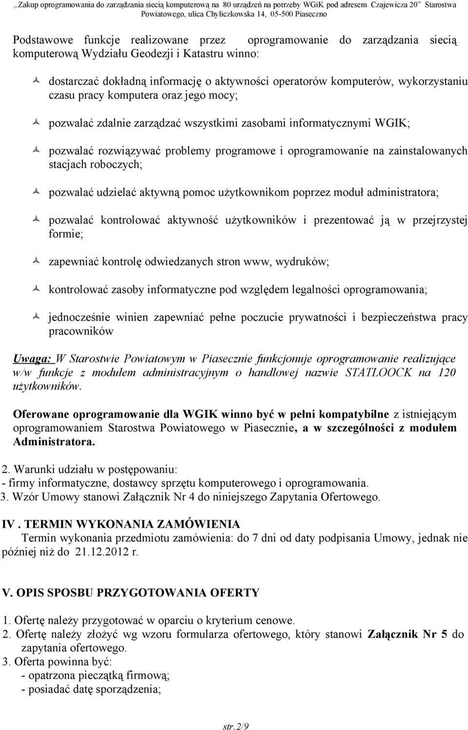 stacjach roboczych; pozwalać udzielać aktywną pomoc użytkownikom poprzez moduł administratora; pozwalać kontrolować aktywność użytkowników i prezentować ją w przejrzystej formie; zapewniać kontrolę