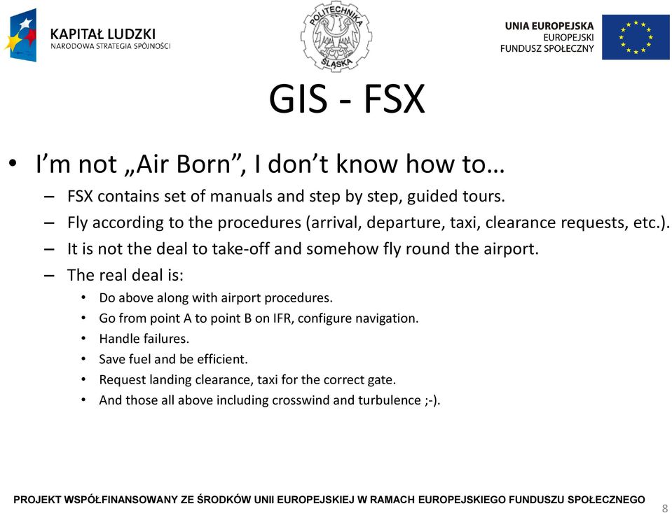 It is not the deal to take-off and somehow fly round the airport. The real deal is: Do above along with airport procedures.