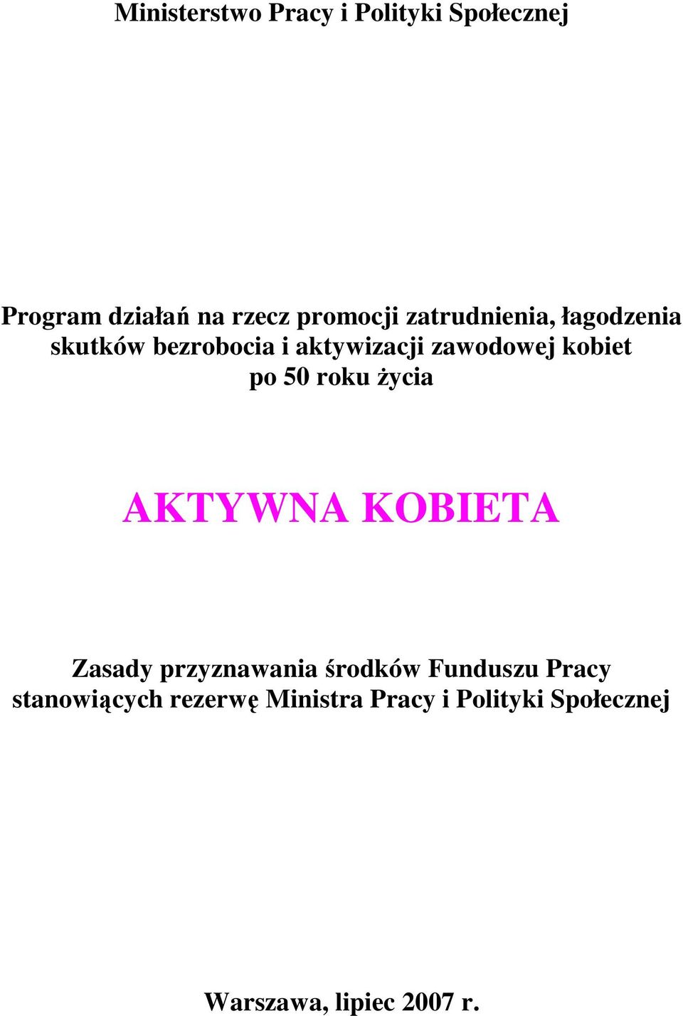 po 50 roku Ŝycia AKTYWNA KOBIETA Zasady przyznawania środków Funduszu Pracy