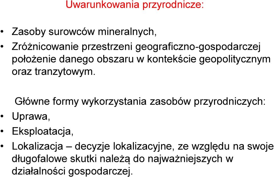 Główne formy wykorzystania zasobów przyrodniczych: Uprawa, Eksploatacja, Lokalizacja decyzje