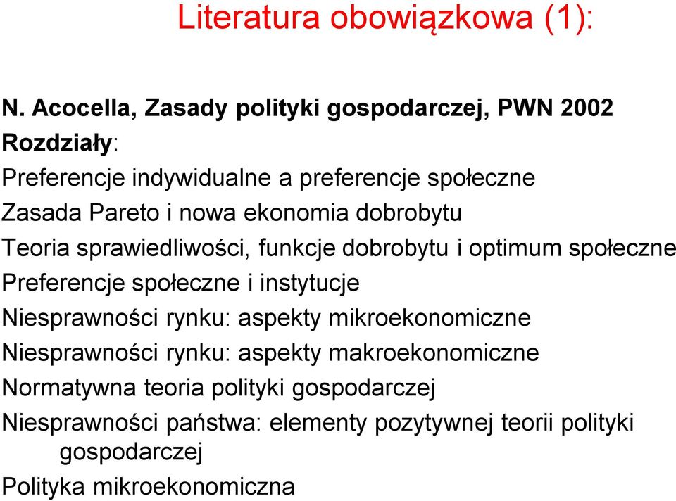 nowa ekonomia dobrobytu Teoria sprawiedliwości, funkcje dobrobytu i optimum społeczne Preferencje społeczne i instytucje