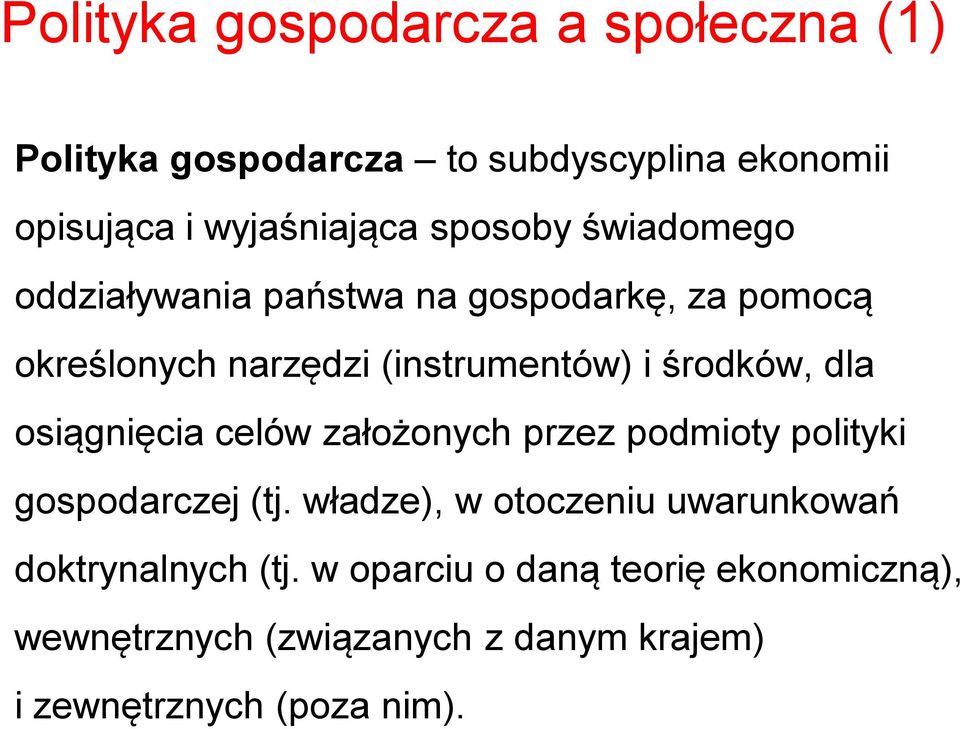 dla osiągnięcia celów założonych przez podmioty polityki gospodarczej (tj.