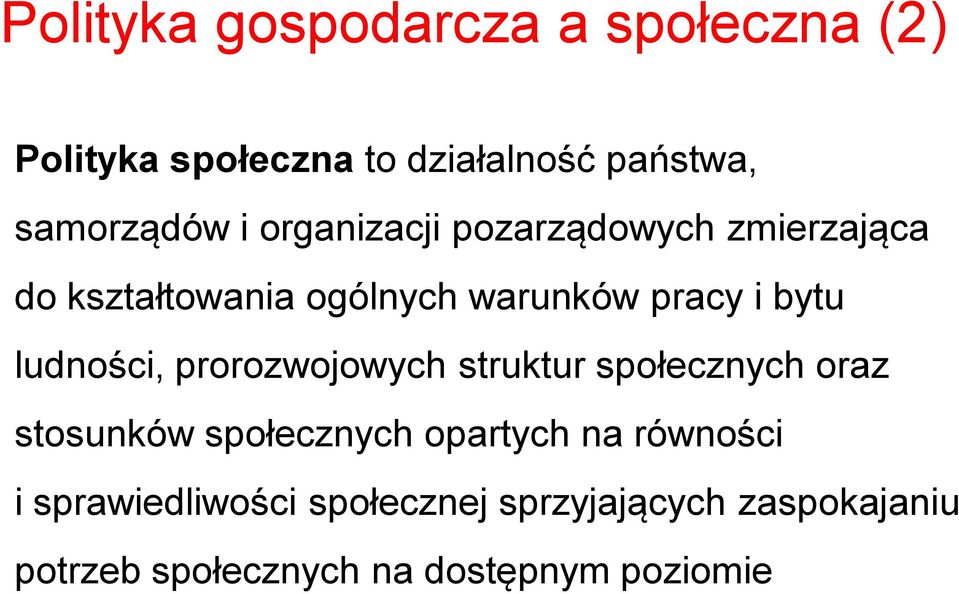 ludności, prorozwojowych struktur społecznych oraz stosunków społecznych opartych na