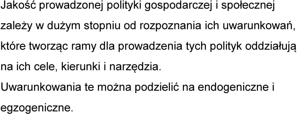 dla prowadzenia tych polityk oddziałują na ich cele, kierunki i