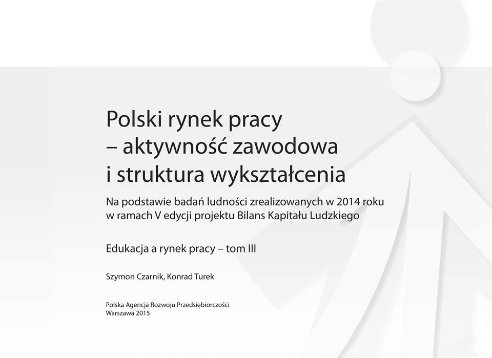 projektu Bilans Kapitału Ludzkiego Edukacja a rynek pracy tom III