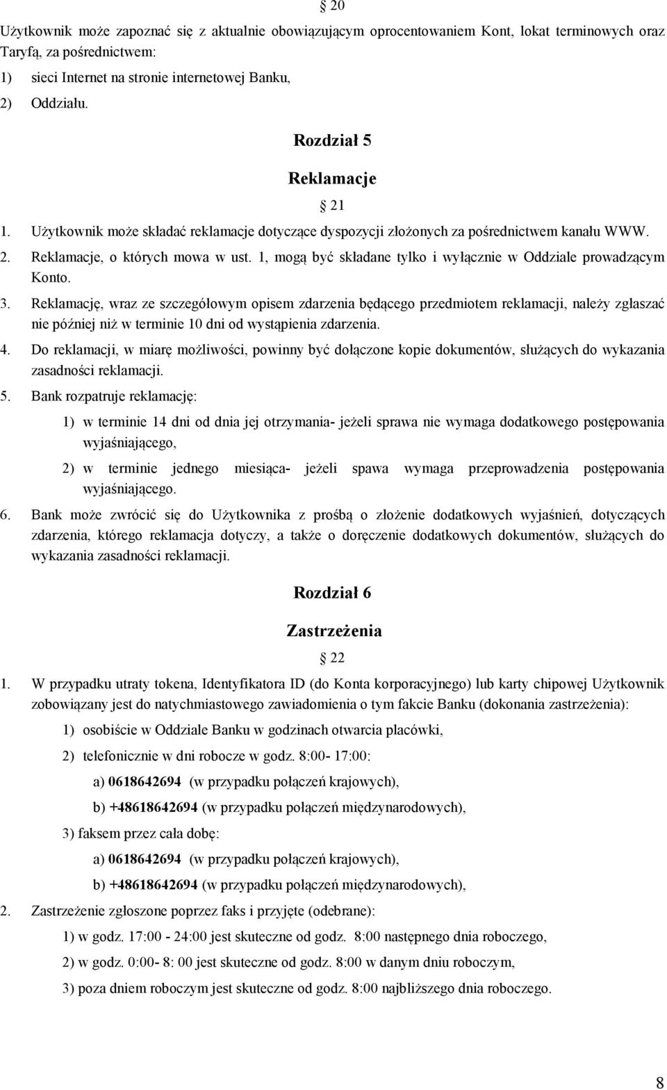 1, mogą być składane tylko i wyłącznie w Oddziale prowadzącym Konto. 3.