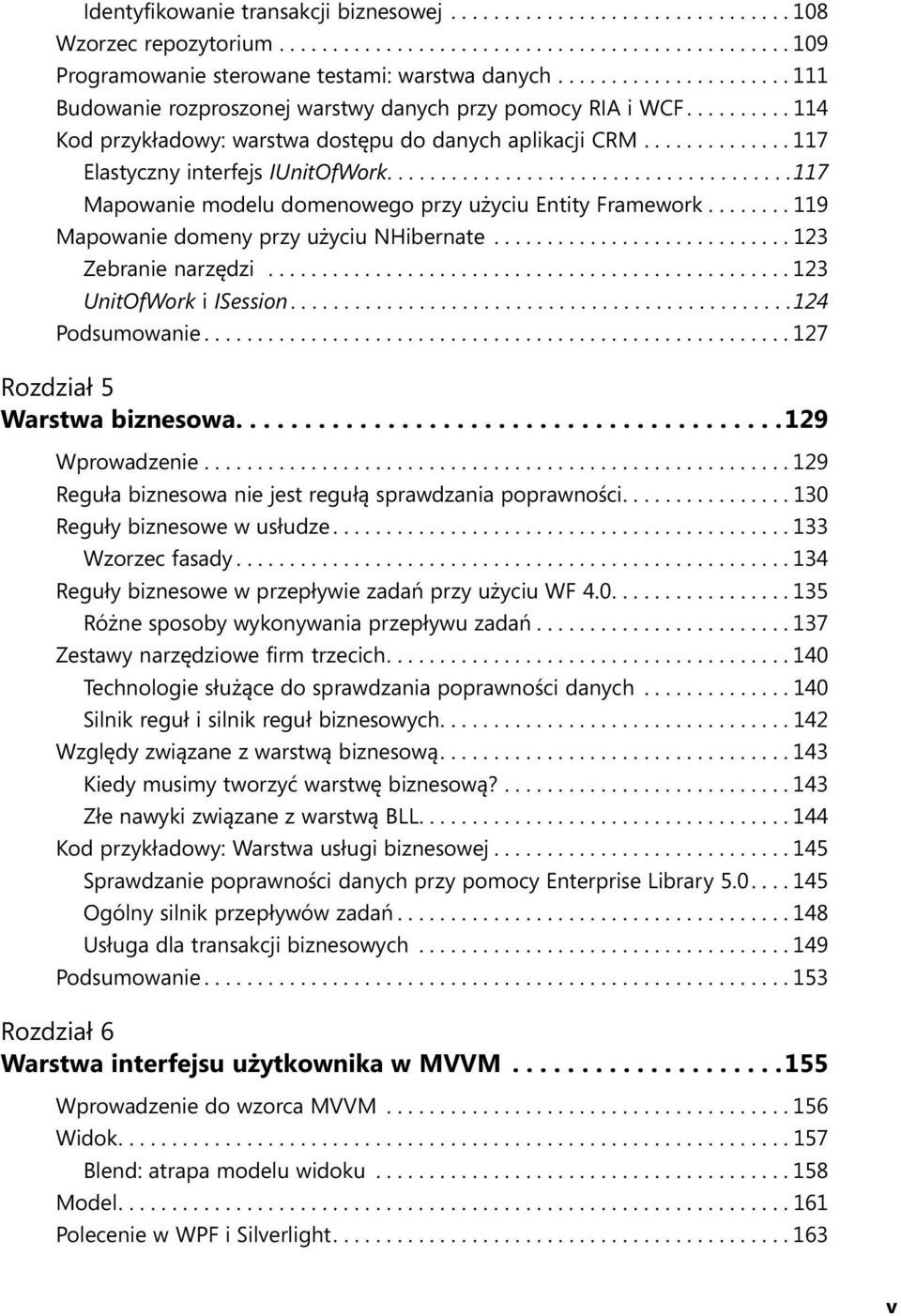 .....................................117 Mapowanie modelu domenowego przy użyciu Entity Framework........ 119 Mapowanie domeny przy użyciu NHibernate............................ 123 Zebranie narzędzi.