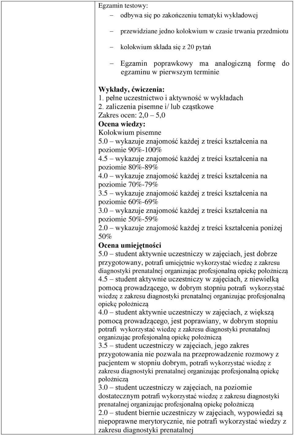 0 wykazuje znajomość każdej z treści kształcenia na poziomie 90%-100% 4.5 wykazuje znajomość każdej z treści kształcenia na poziomie 80%-89% 4.