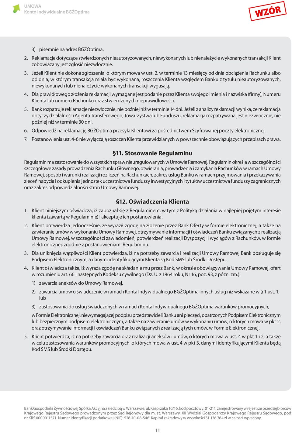 2, w terminie 13 miesięcy od dnia obciążenia Rachunku albo od dnia, w którym transakcja miała być wykonana, roszczenia Klienta względem Banku z tytułu nieautoryzowanych, niewykonanych lub