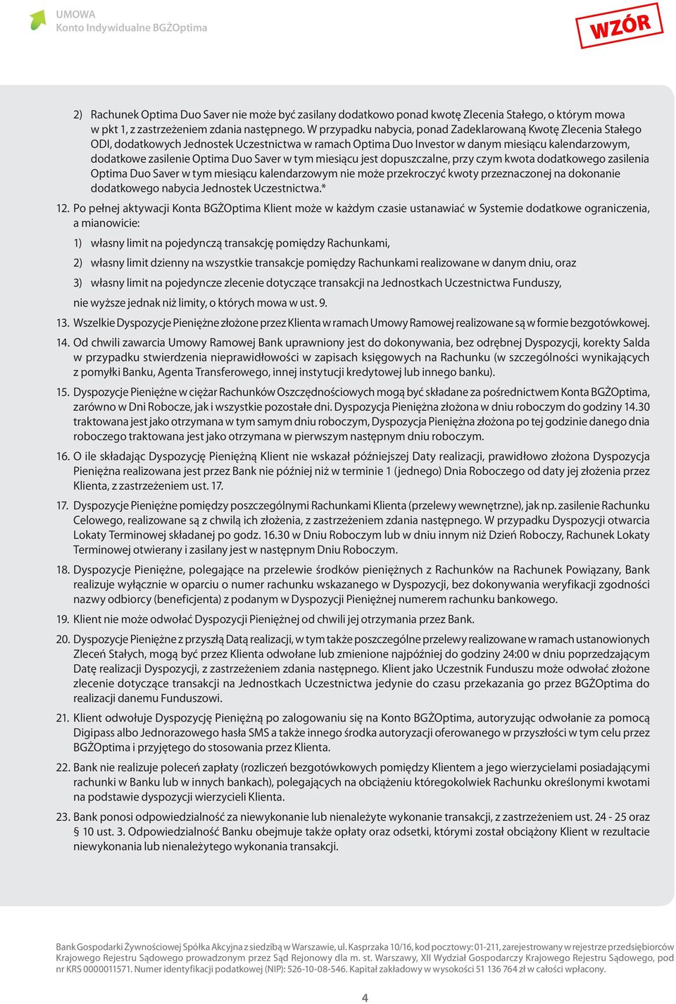 Saver w tym miesiącu jest dopuszczalne, przy czym kwota dodatkowego zasilenia Optima Duo Saver w tym miesiącu kalendarzowym nie może przekroczyć kwoty przeznaczonej na dokonanie dodatkowego nabycia