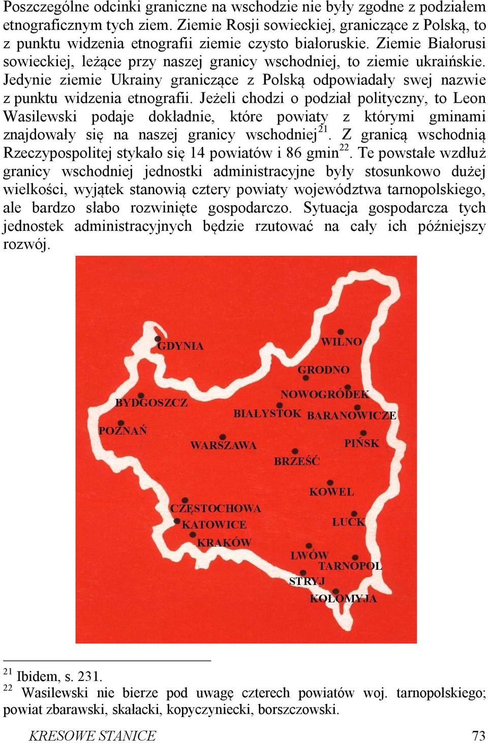 Jedynie ziemie Ukrainy graniczące z Polską odpowiadały swej nazwie z punktu widzenia etnografii.