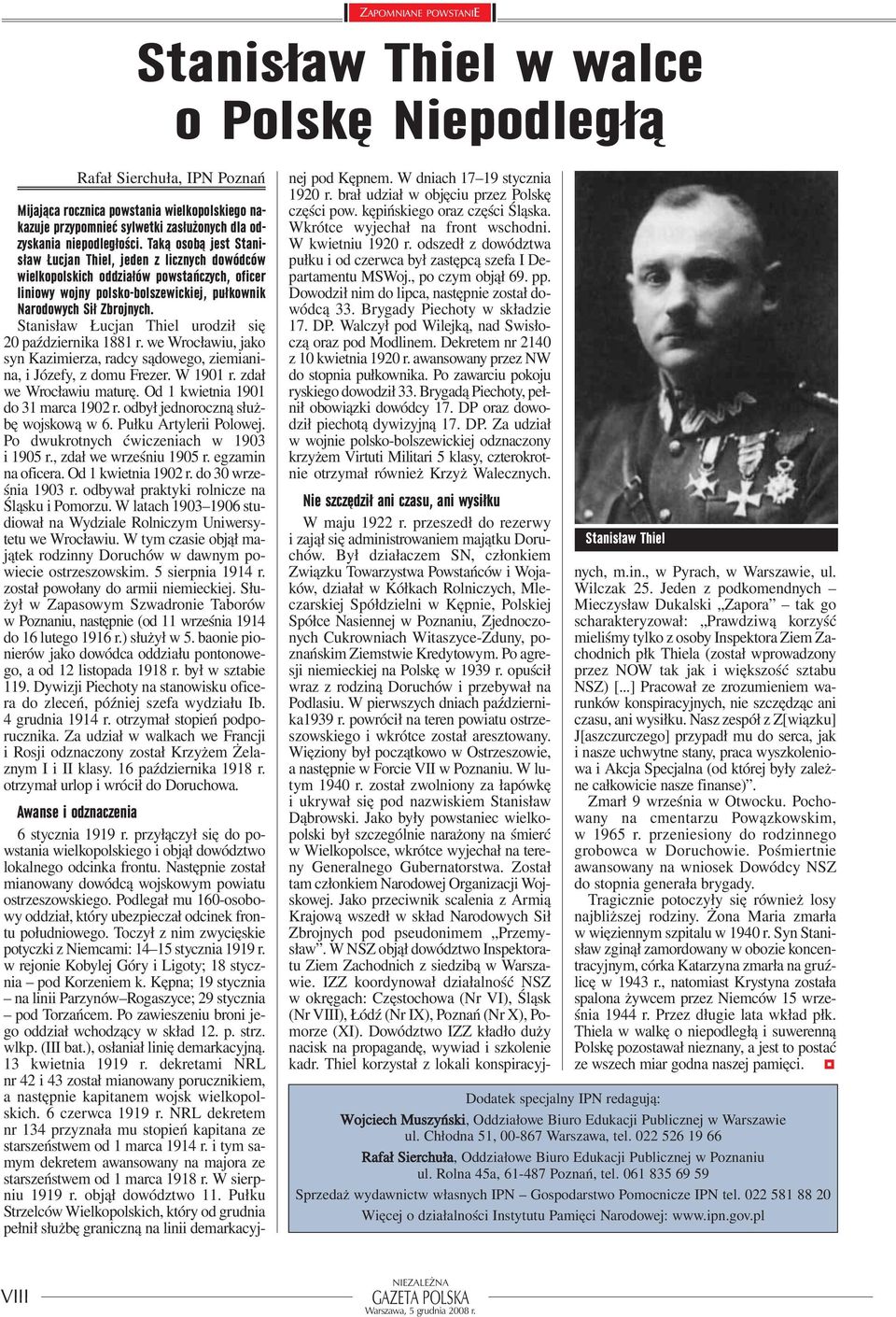 Stanisław Łucjan Thiel urodził się 20 października 1881 r. we Wrocławiu, jako syn Kazimierza, radcy sądowego, ziemianina, i Józefy, z domu Frezer. W 1901 r. zdał we Wrocławiu maturę.