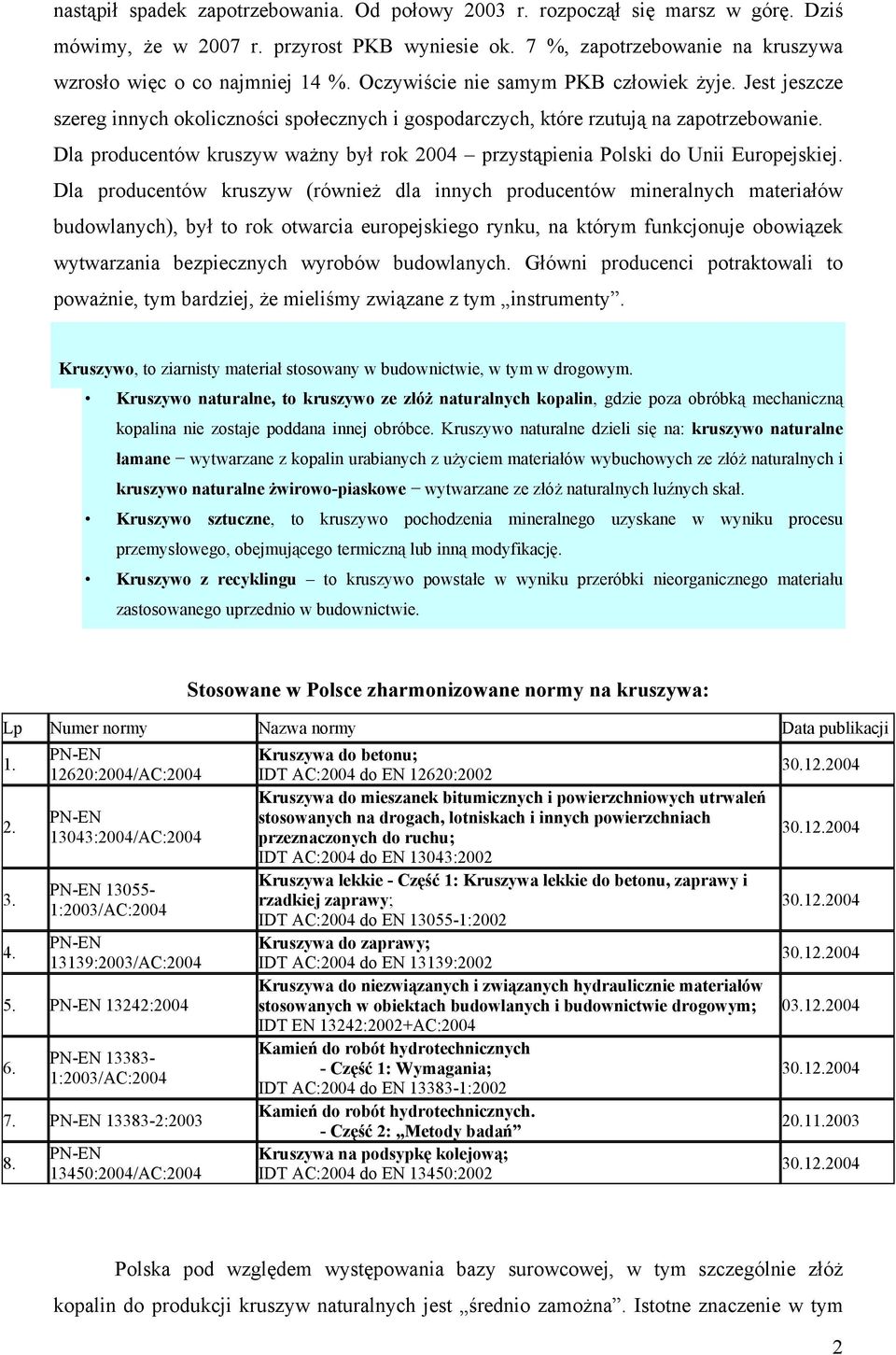 Dla producentów kruszyw ważny był rok 2004 przystąpienia Polski do Unii Europejskiej.