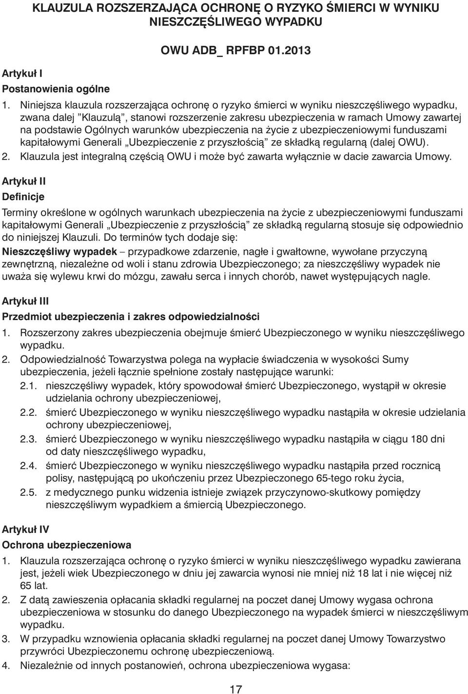 Ogólnych warunków ubezpieczenia na ycie z ubezpieczeniowymi funduszami kapitałowymi Generali Ubezpieczenie z przyszłoêcià ze składkà regularnà (dalej OWU). 2.