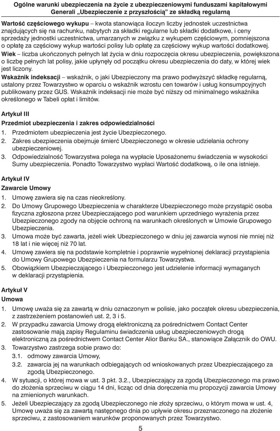 pomniejszona o opłat za cz Êciowy wykup wartoêci polisy lub opłat za cz Êciowy wykup wartoêci dodatkowej.