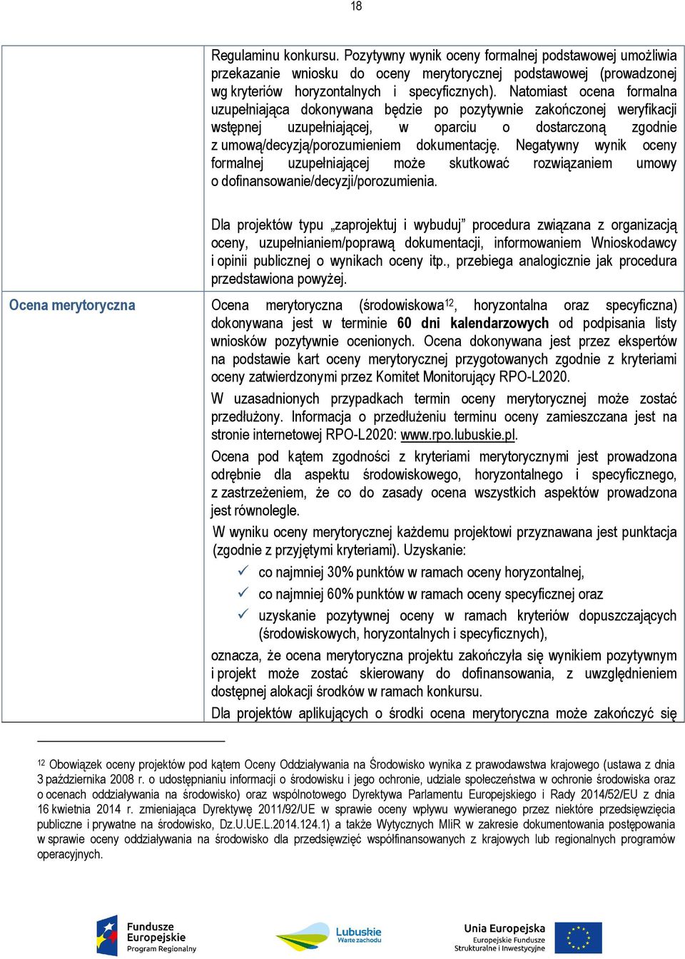 Negatywny wynik oceny formalnej uzupełniającej może skutkować rozwiązaniem umowy o dofinansowanie/decyzji/porozumienia.