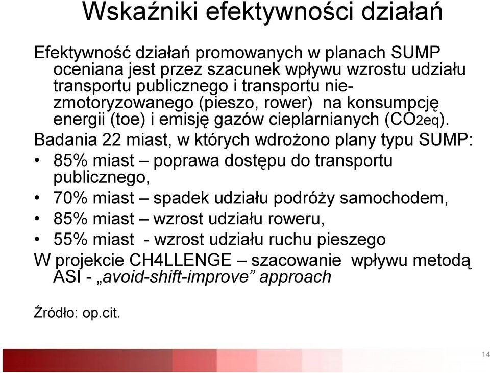 Badania 22 miast, w których wdrożono plany typu SUMP: 85% miast poprawa dostępu do transportu publicznego, 70% miast spadek udziału podróży