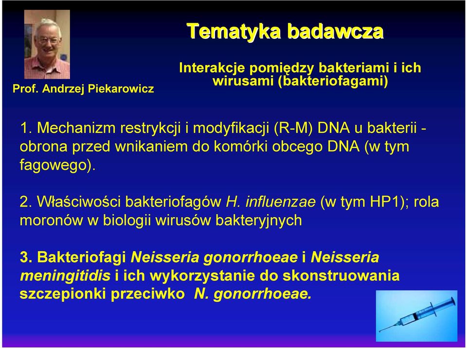 fagowego). 2. Właściwości bakteriofagów H. influenzae (w tym HP1); rola moronów w biologii wirusów bakteryjnych 3.