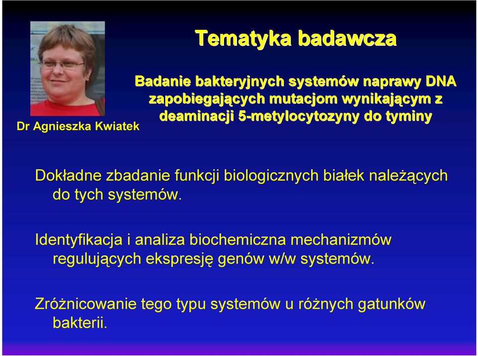 funkcji biologicznych białek naleŝących do tych systemów.