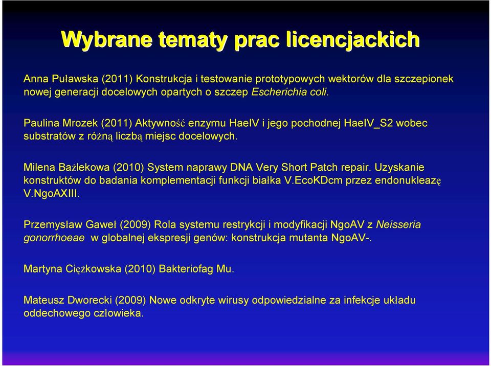 Uzyskanie konstruktów do badania komplementacji funkcji białka V.EcoKDcm przez endonukleazę V.NgoAXIII.