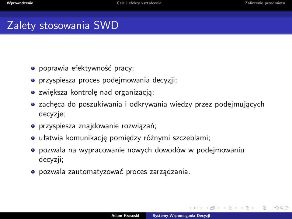 podejmujących decyzje; przyspiesza znajdowanie rozwiązań; ułatwia komunikację pomiędzy różnymi