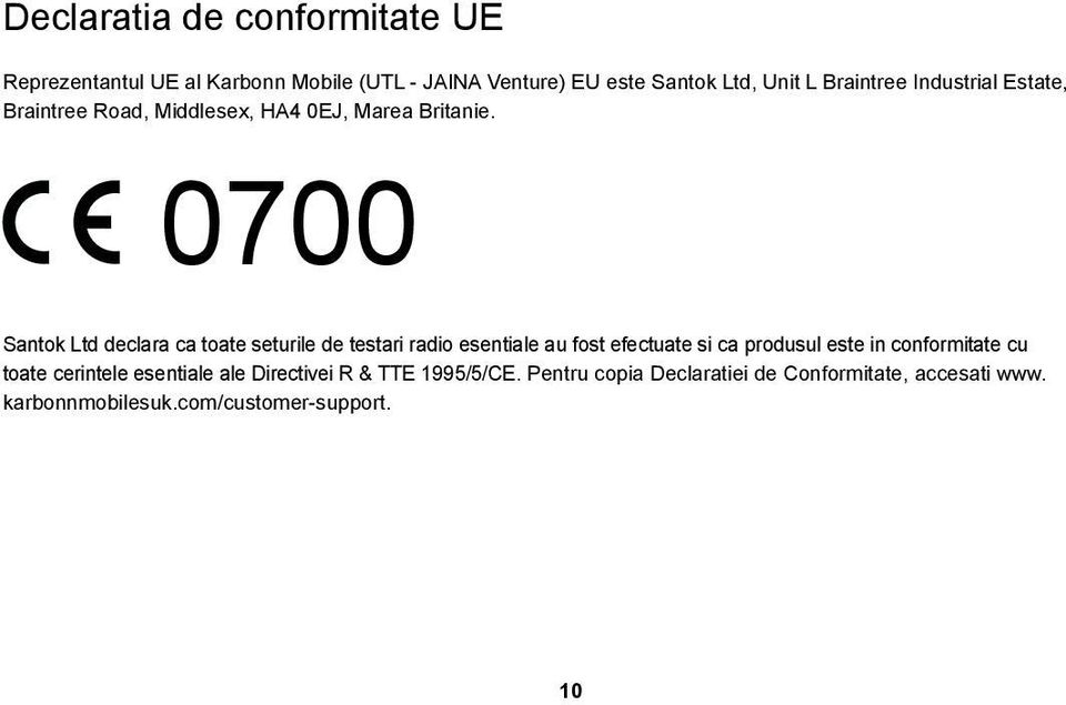 0700 Santok Ltd declara ca toate seturile de testari radio esentiale au fost efectuate si ca produsul este in