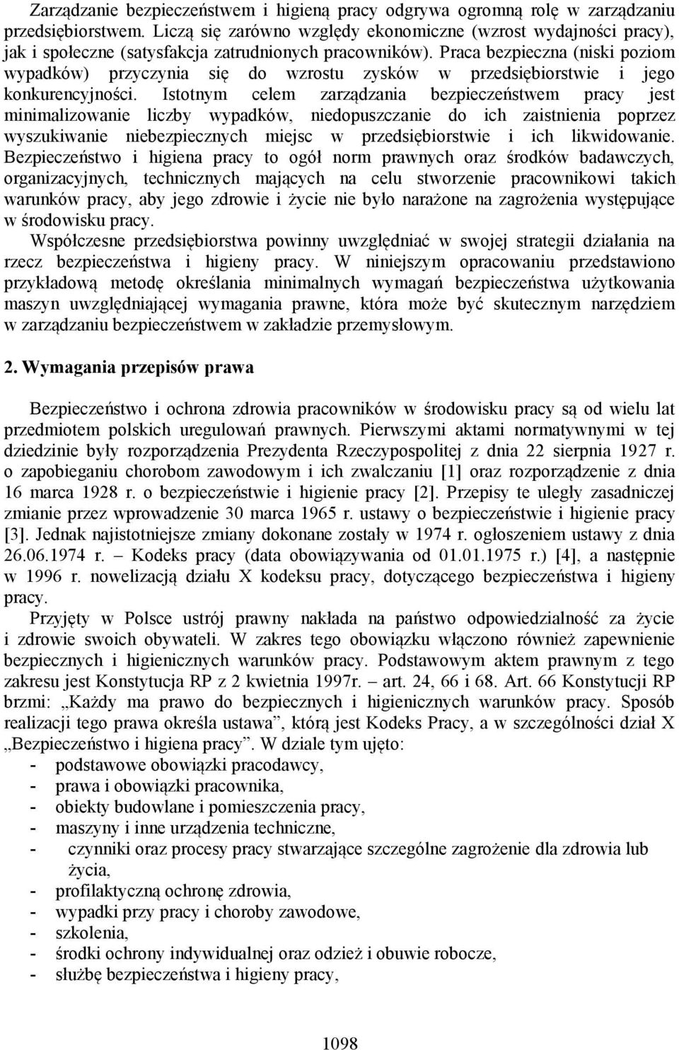 Praca bezpieczna (niski poziom wypadków) przyczynia się do wzrostu zysków w przedsiębiorstwie i jego konkurencyjności.