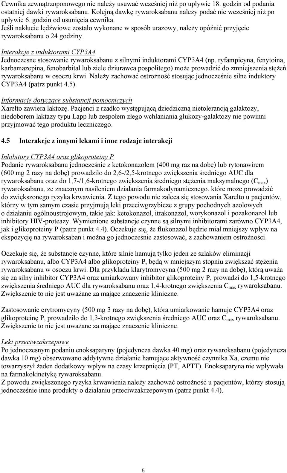 Interakcje z induktorami CYP3A4 Jednoczesne stosowanie rywaroksabanu z silnymi induktorami CYP3A4 (np.