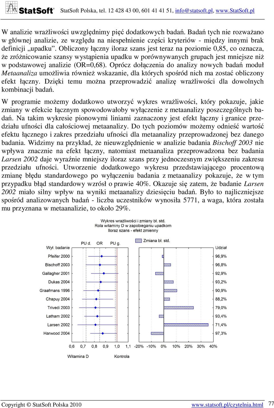 Oprócz dołączenia do analizy nowych badań moduł Metaanaliza umożliwia również wskazanie, dla których spośród nich ma zostać obliczony efekt łączny.