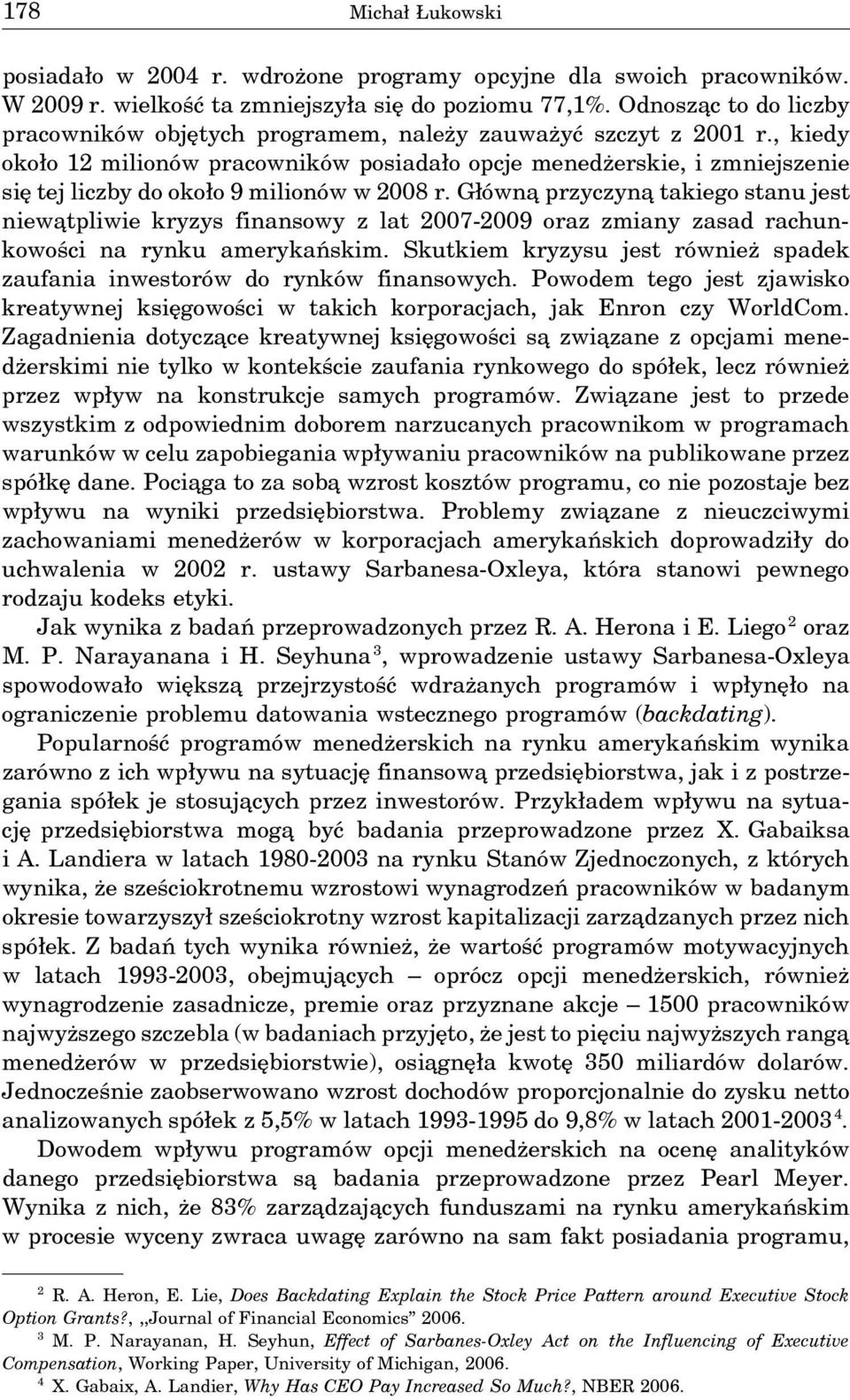 , kiedy około 12 milionów pracowników posiadało opcje menedżerskie, i zmniejszenie się tej liczby do około 9 milionów w 2008 r.