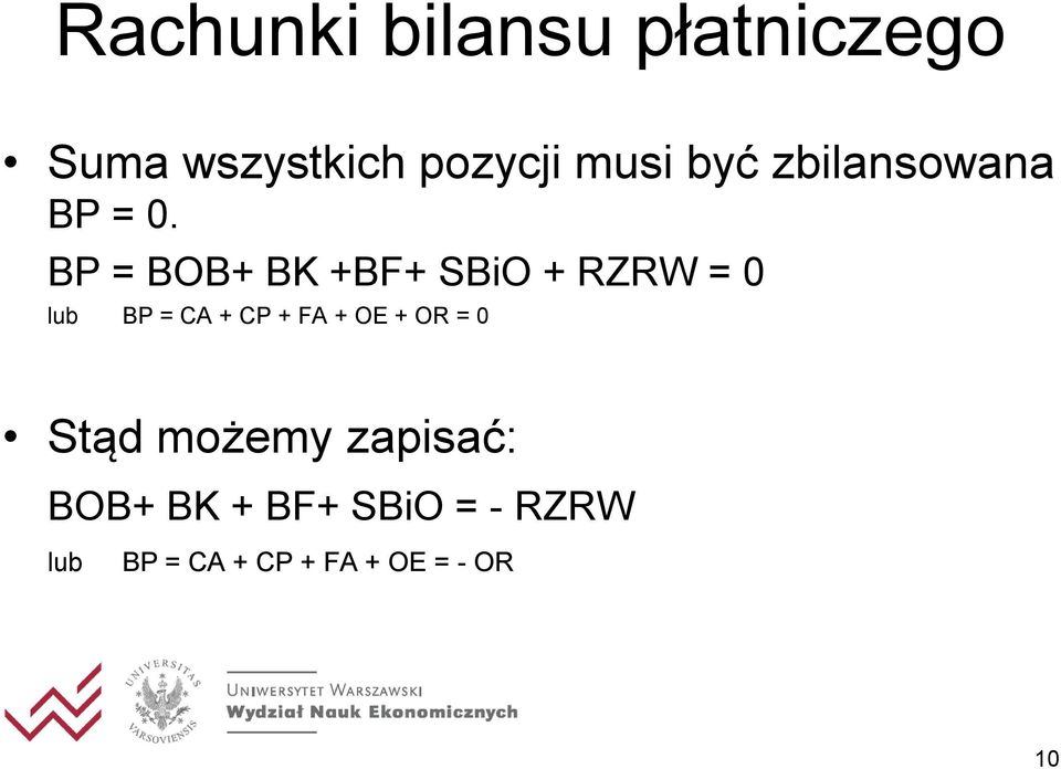 BP = BOB+ BK +BF+ SBiO + RZRW = 0 lub BP = CA + CP + FA +