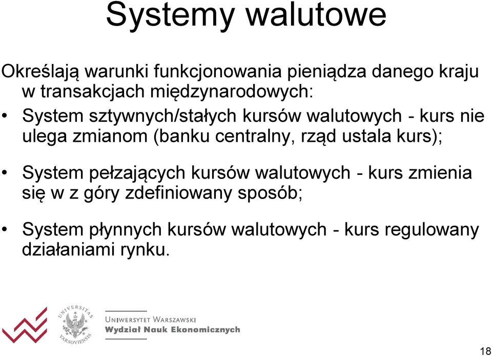 centralny, rząd ustala kurs); System pełzających kursów walutowych - kurs zmienia się w z