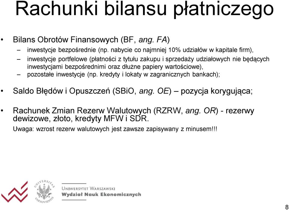 inwestycjami bezpośrednimi oraz dłużne papiery wartościowe), pozostałe inwestycje (np.