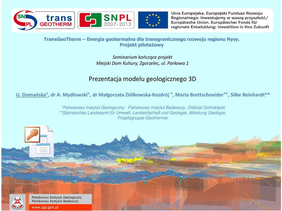 Parkowa 1 Prezentacja modelu geologicznego 3D U. Domańska*, dr A.