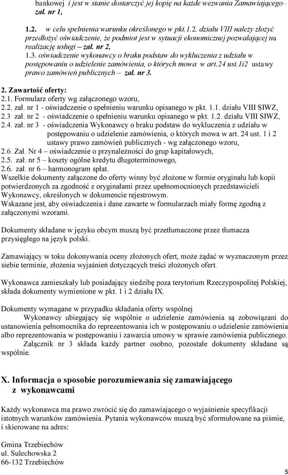 oświadczenie wykonawcy o braku podstaw do wykluczenia z udziału w postępowaniu o udzielenie zamówienia, o których mowa w art.24 ust.1i2 ustawy prawo zamówień publicznych zał. nr 3. 2.