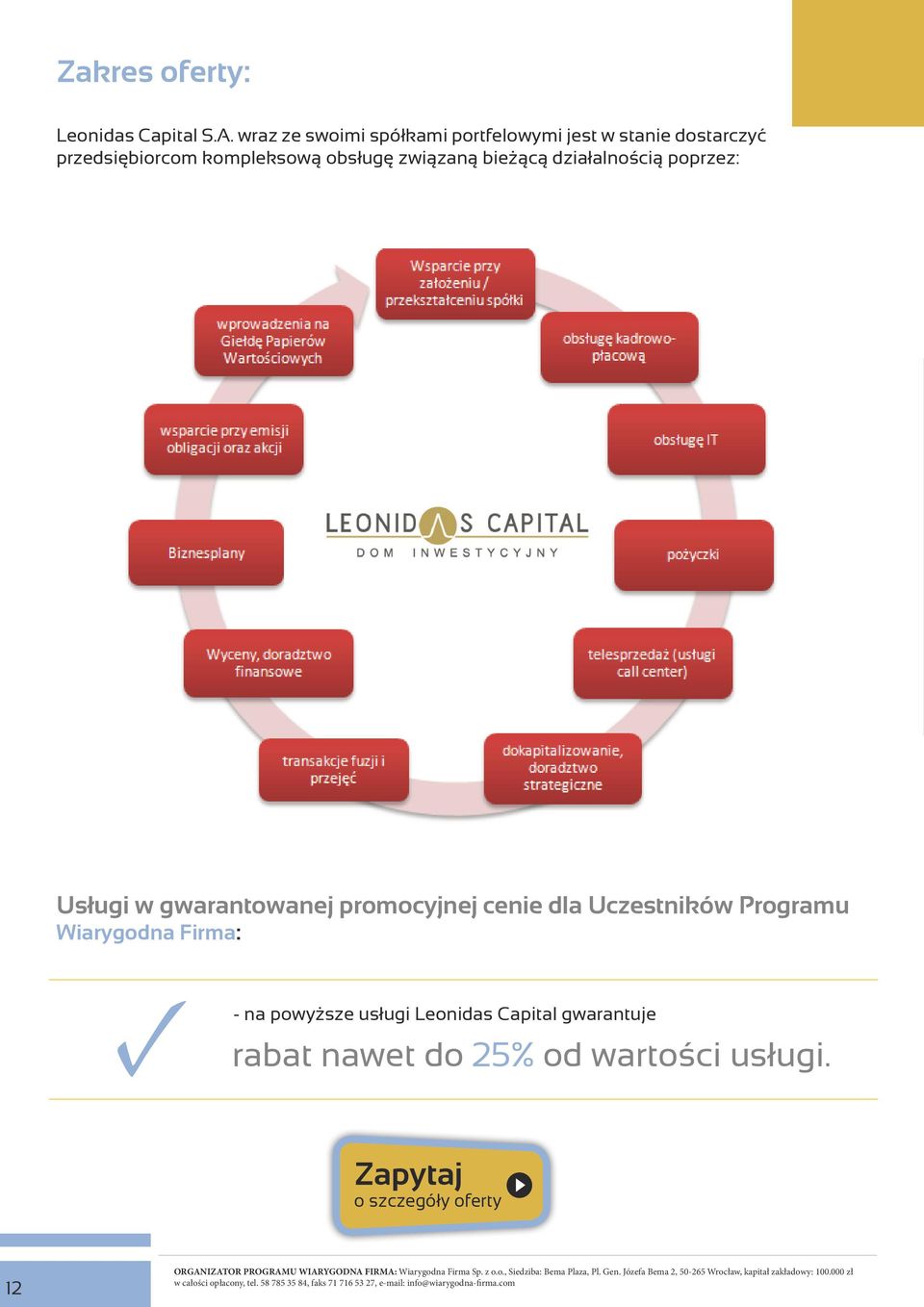 gwarantowanej promocyjnej cenie dla Uczestników Programu Wiarygodna Firma: - na powyższe usługi Leonidas Capital gwarantuje rabat nawet do 25% od wartości